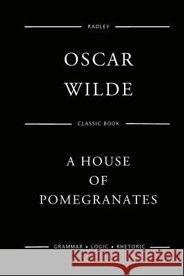 A House Of Pomegranates Oscar Wilde 9781545375112 Createspace Independent Publishing Platform - książka