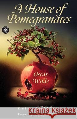 A House of Pomegranates Oscar Wilde Lila Holley Russell Davis 9781680575330 Wordfire Press - książka