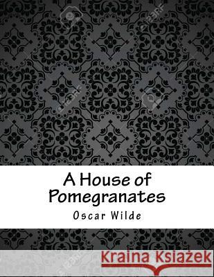 A House of Pomegranates Oscar Wilde 9781979945042 Createspace Independent Publishing Platform - książka
