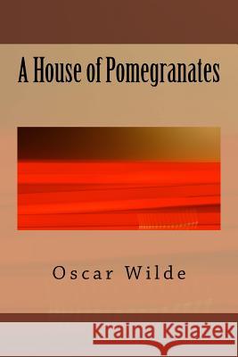 A House of Pomegranates Oscar Wilde 9781983535192 Createspace Independent Publishing Platform - książka