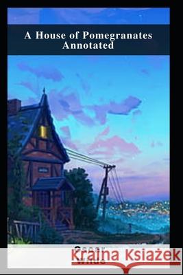 A House of Pomegranates Annotated Wilde Oscar Wilde 9798461728625 Independently published - książka