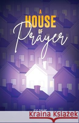 A House of Prayer C. S. Davis Sherie Gayle Dale Porter 9780578922768 Cgk Media a Division of Cgk Consulting LLC - książka