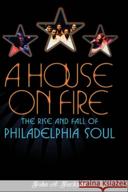 A House on Fire: The Rise and Fall of Philadelphia Soul Jackson, John a. 9780195149722 Oxford University Press - książka