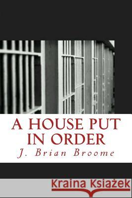 A House Put in Order J. Brian Broome 9781542577946 Createspace Independent Publishing Platform - książka