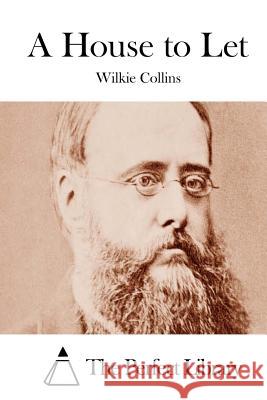 A House to Let Wilkie Collins The Perfect Library 9781511549677 Createspace - książka
