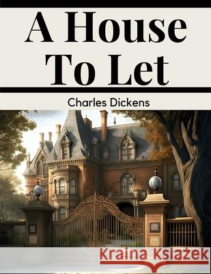 A House To Let Charles Dickens 9781835527832 Magic Publisher - książka