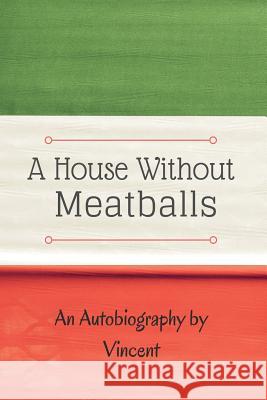 A House Without Meatballs: A Biography Vincent Herr-Romano 9781943359752 Schuler Books - książka