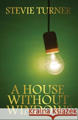 A House Without Windows Stevie Turner 9781981303434 Createspace Independent Publishing Platform - książka
