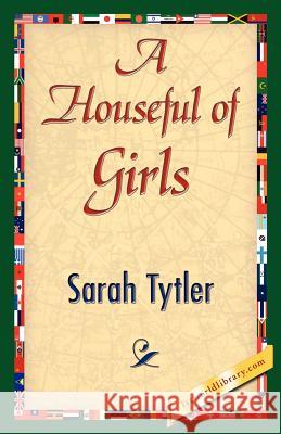 A Houseful of Girls Sarah Tytler 9781421843087 1st World Library - książka