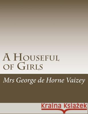 A Houseful of Girls Mrs George D 9781515045984 Createspace - książka