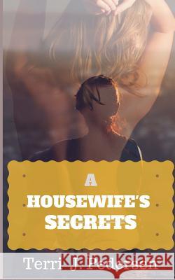 A Housewife's Secret: (An Erotic Romance Short Reads) Pedersen, Terri J. 9781530518791 Createspace Independent Publishing Platform - książka