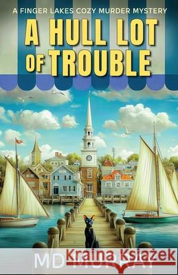 A Hull Lot of Trouble: A Finger Lakes Paranormal Cozy Murder Mystery Murray 9781954524507 Maverick-Gage Publishing - książka