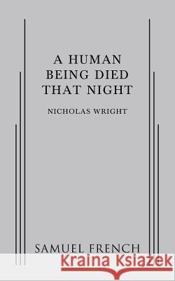 A Human Being Died That Night Nicholas Wright 9780573705113 Samuel French, Inc. - książka