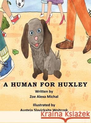 A Human for Huxley Zoe a. Michal Austeja S. Wojtczak 9781734319804 Give Back Books, LLC - książka
