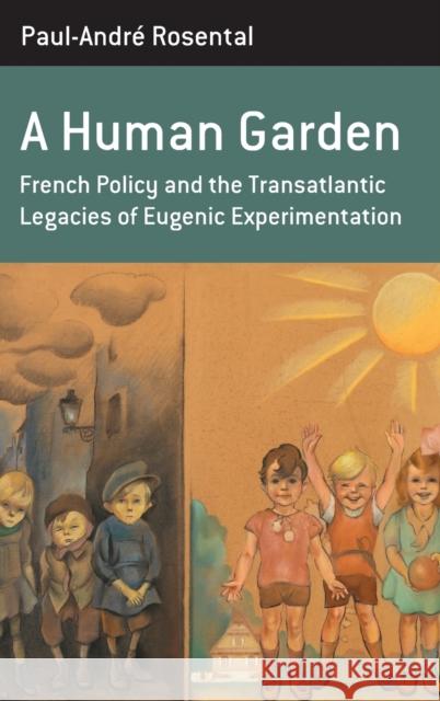 A Human Garden: French Policy and the Transatlantic Legacies of Eugenic Experimentation Rosental, Paul-André 9781789205435 Berghahn Books - książka