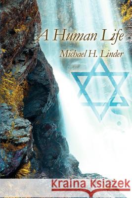 A Human Life Michael H. Linder 9780595386345 iUniverse - książka