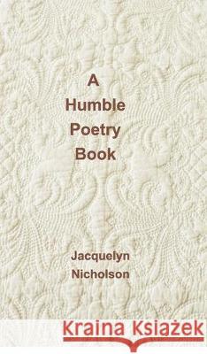 A Humble Poetry Book Jacquelyn Nicholson 9781364822521 Blurb - książka