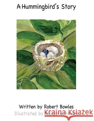 A Hummingbird's Story Robert Bowles Marjorie Bowles 9781986154222 Createspace Independent Publishing Platform - książka