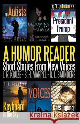 A Humor Reader: Short Stories From New Voices R L Saunders, J R Kruze, S H Marpel 9781386304388 Draft2digital - książka