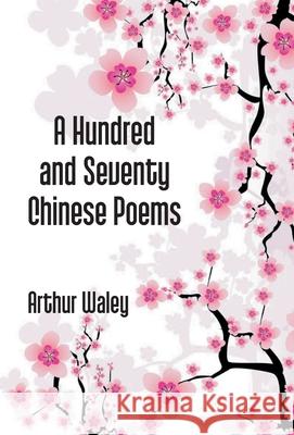 A Hundred And Seventy Chinese Poems Arthur Waley 9789351288336 Gyan Books - książka