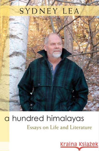 A Hundred Himalayas: Essays on Life and Literature Sydney Lea 9780472051885 University of Michigan Press - książka