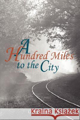 A Hundred Miles to the City Clare Samson 9781434317315 Authorhouse - książka