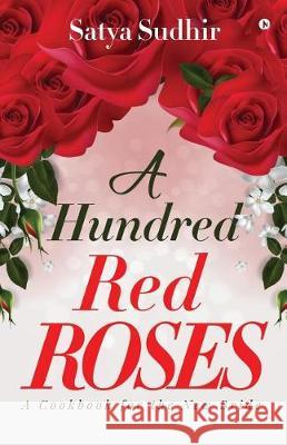 A Hundred Red Roses: A Cookbook for the New Bride Satya Sudhir 9789386295880 Notion Press - książka