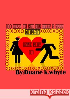 A hundred ways to get and keep a good woman Duane Whyte 9781087904528 Indy Pub - książka