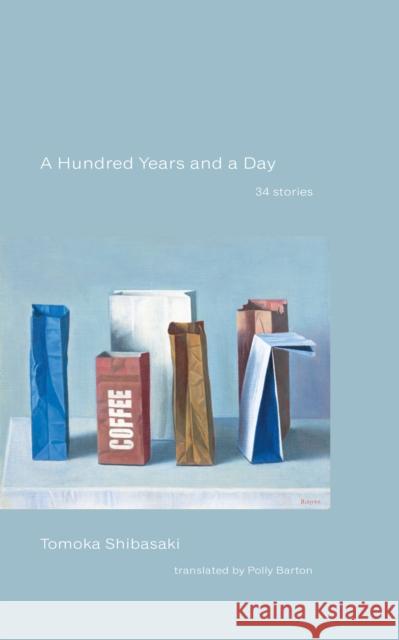 A Hundred Years and a Day: 34 Stories Tomoka Shibasaki 9798988688730 Stone Bridge Press - książka