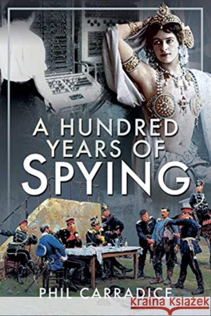 A Hundred Years of Spying Phil Carradice 9781526781413 Pen & Sword Books Ltd - książka