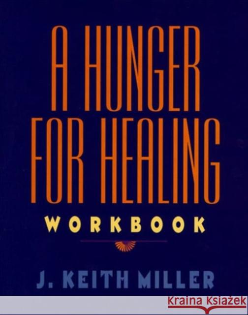 A Hunger for Healing Workbook J. Keith Miller Keith Miller 9780060657215 HarperOne - książka