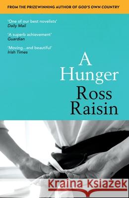 A Hunger: From the prizewinning author of GOD’S OWN COUNTRY Ross Raisin 9781784702779 Vintage Publishing - książka