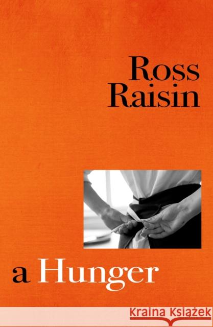 A Hunger: From the prizewinning author of GOD'S OWN COUNTRY Ross Raisin 9781910702659 Vintage Publishing - książka