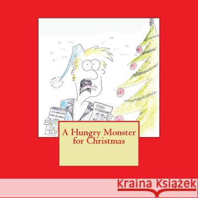 A Hungry Monster for Christmas MR Marc W. Eyre MR Tony Bygrave 9781502813213 Createspace - książka