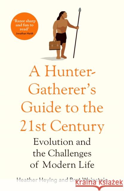 A Hunter-Gatherer's Guide to the 21st Century: Evolution and the Challenges of Modern Life Bret Weinstein 9781800750944 Swift Press - książka