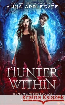 A Hunter Within Anna Applegate 9781723108037 Createspace Independent Publishing Platform - książka