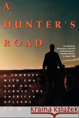 A Hunter's Road: A Journey with Gun and Dog Across the American Uplands Jim Fergus 9780805030082 Owl Books (NY) - książka