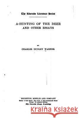 A-Hunting of the Deer, And Other Essays Warner, Charles Dudley 9781523934652 Createspace Independent Publishing Platform - książka