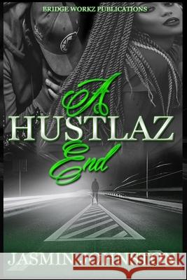 A Hustlaz End: Part 3 Jasmin Johnston 9781096823872 Independently Published - książka