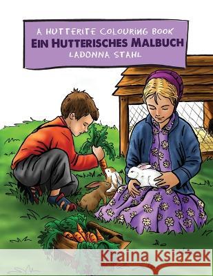 A Hutterite Colouring Book / Ein Hutterisches Malbuch Ladonna Stahl 9781927913826 Hutterian Brethren Book Centre - książka
