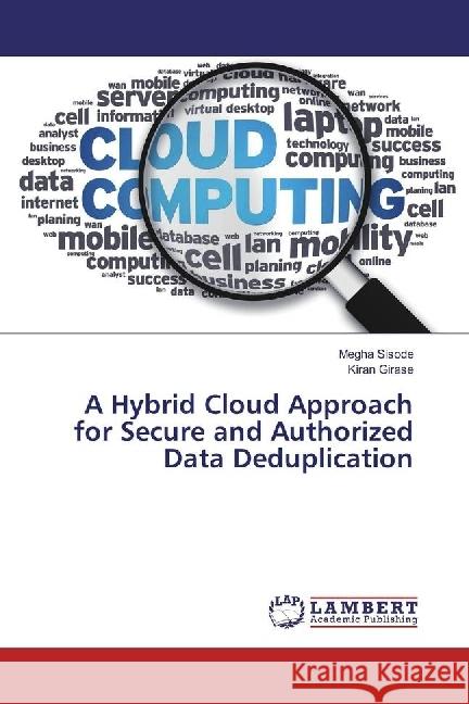 A Hybrid Cloud Approach for Secure and Authorized Data Deduplication Sisode, Megha; Girase, Kiran 9783330073920 LAP Lambert Academic Publishing - książka