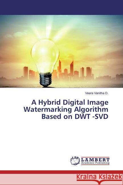 A Hybrid Digital Image Watermarking Algorithm Based on DWT -SVD D., Veera Vanitha 9786135935820 LAP Lambert Academic Publishing - książka