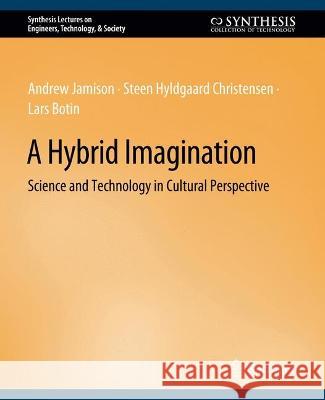 A Hybrid Imagination: Technology in Historical Perspective Andrew Jamison Steen Hyldgaard Christensen Lars Botin 9783031799730 Springer International Publishing AG - książka