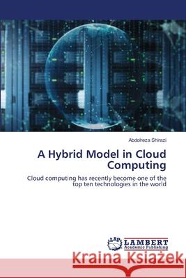 A Hybrid Model in Cloud Computing Abdolreza Shirazi 9786203308129 LAP Lambert Academic Publishing - książka