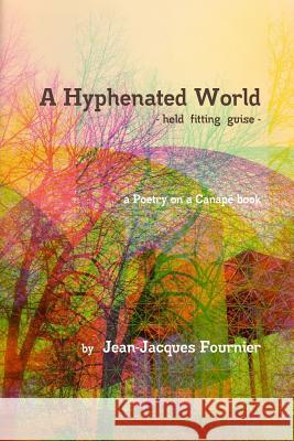 A Hyphenated World - Held Fitting Guise - Jean-Jacques Fournier 9781312857902 Lulu.com - książka