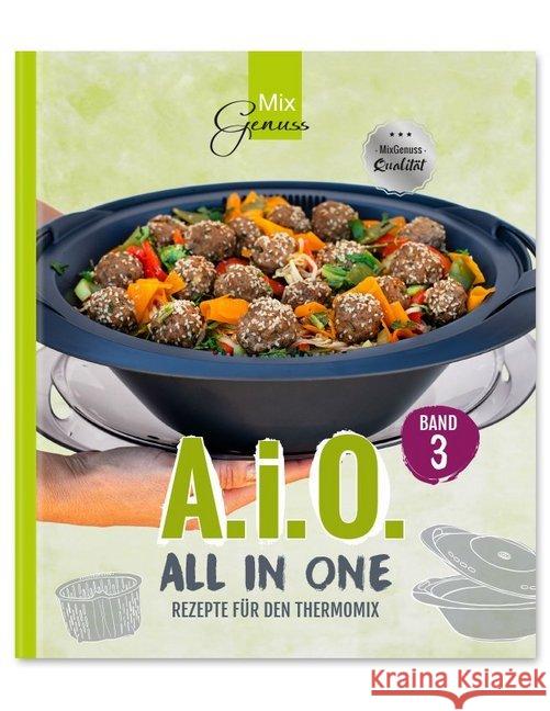 A. i. O. - ALL IN ONE. Bd.3 : Rezepte für den Thermomix Wild, Corinna 9783961810284 C.T.Wild Verlag - książka