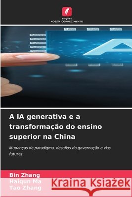 A IA generativa e a transforma??o do ensino superior na China Bin Zhang Haiqun Ma Tao Zhang 9786630052732 Edicoes Nosso Conhecimento - książka