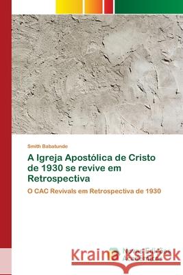 A Igreja Apostólica de Cristo de 1930 se revive em Retrospectiva Babatunde, Smith 9786200576453 Novas Edicioes Academicas - książka