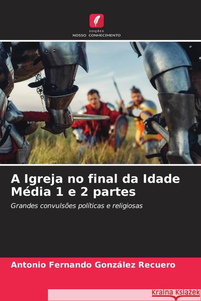 A Igreja no final da Idade Média 1 e 2 partes González Recuero, Antonio Fernando 9786206358299 Edições Nosso Conhecimento - książka