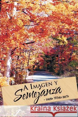 A Imagen y Semejanza Dauno Totoro Nieto 9781463309473 Palibrio - książka